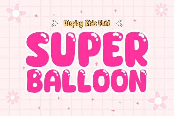 Super Balloon Typeface for Playful Editorial Design